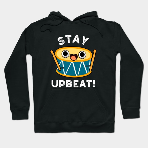 Stay Upbeat Cute Positive Drum Pun Hoodie by punnybone